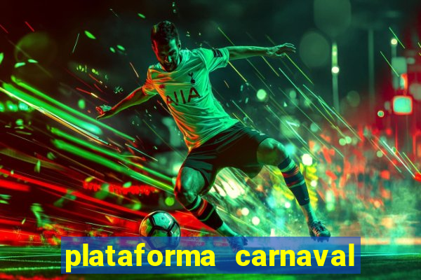 plataforma carnaval 777 bet